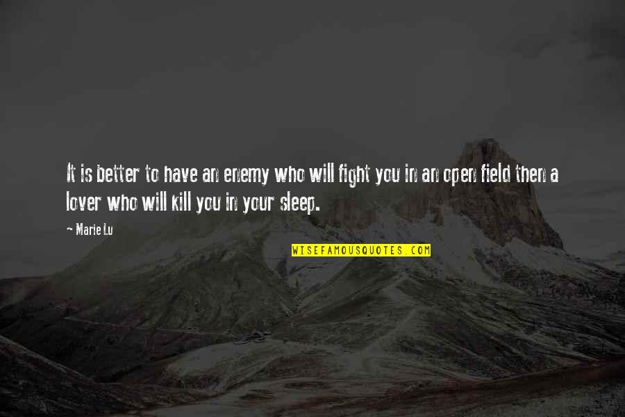 Love Lover Quotes By Marie Lu: It is better to have an enemy who Love Lover Quotes By Marie Lu: It is better to have an enemy who