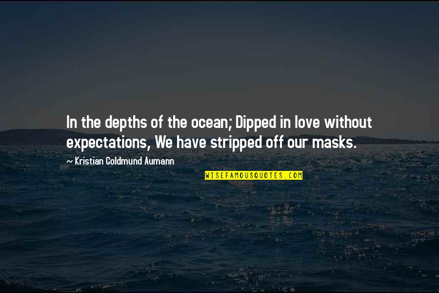 Love Lovers Quotes By Kristian Goldmund Aumann: In the depths of the ocean; Dipped in