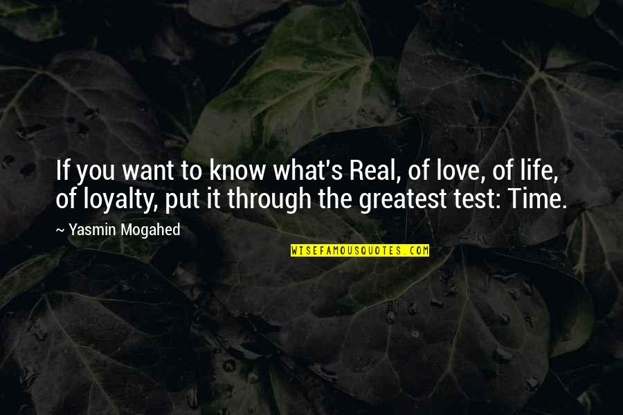 Love Loyalty Quotes By Yasmin Mogahed: If you want to know what's Real, of