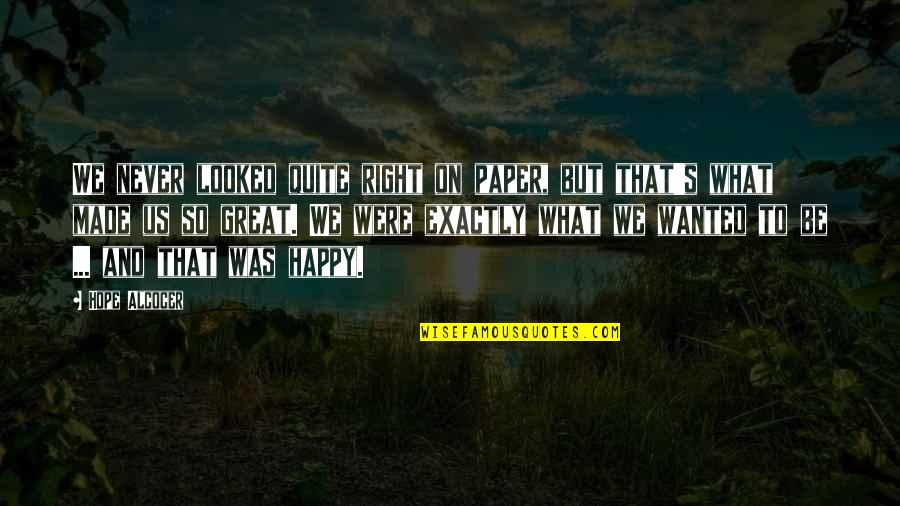 Love Made For Each Other Quotes By Hope Alcocer: We never looked quite right on paper, but