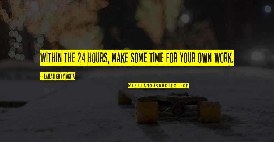 Love Make Quotes By Lailah Gifty Akita: Within the 24 hours, make some time for