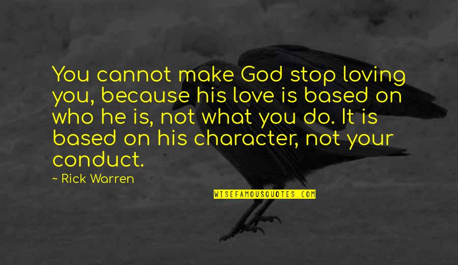 Love Make You Quotes By Rick Warren: You cannot make God stop loving you, because