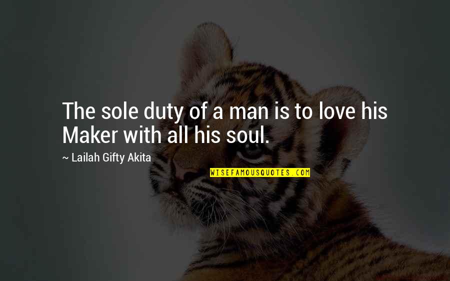 Love Maker Quotes By Lailah Gifty Akita: The sole duty of a man is to