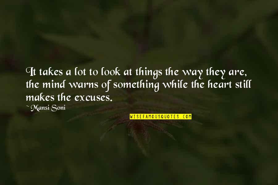 Love Makes Life Quotes By Mansi Soni: It takes a lot to look at things