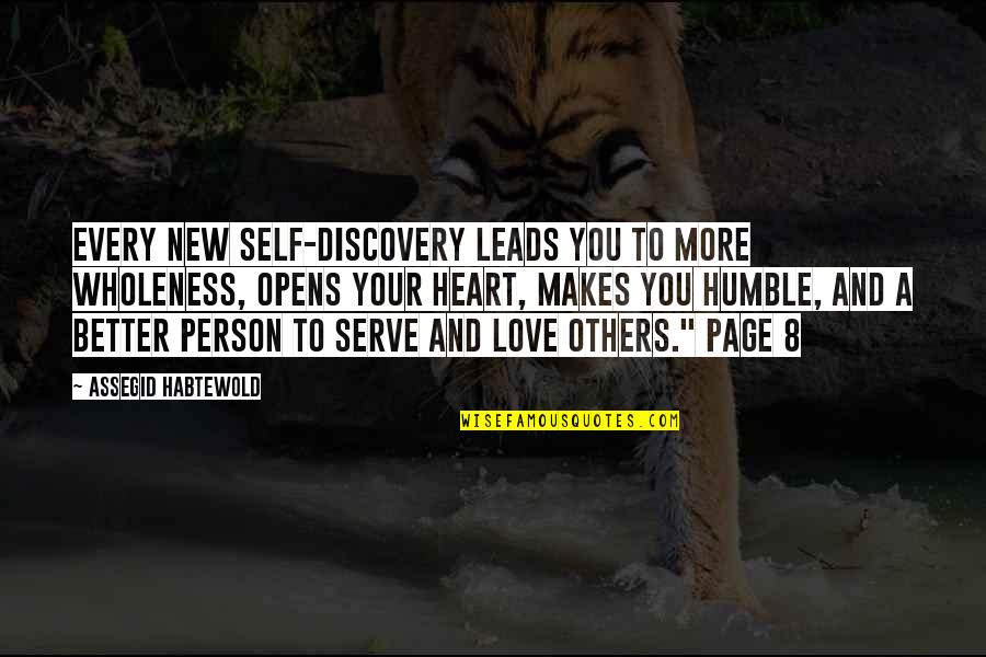 Love Makes You Better Quotes By Assegid Habtewold: Every new self-discovery leads you to more wholeness,