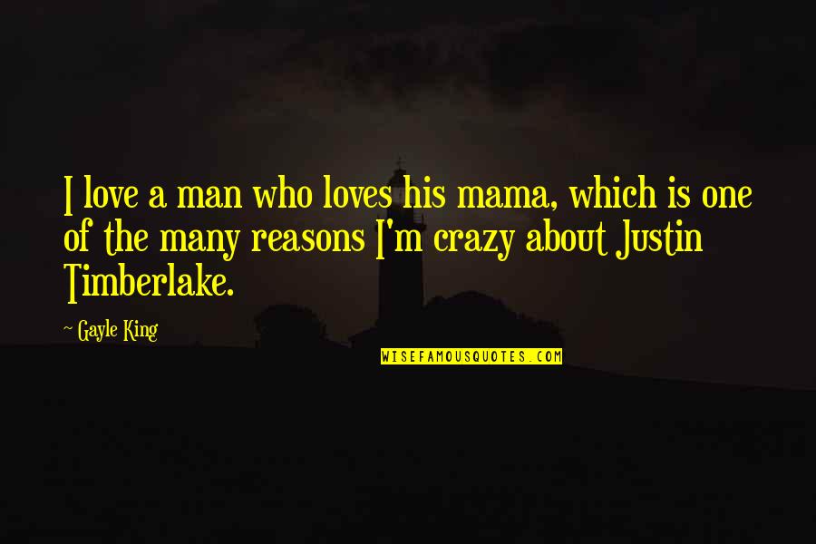Love Makes You Crazy Quotes By Gayle King: I love a man who loves his mama,