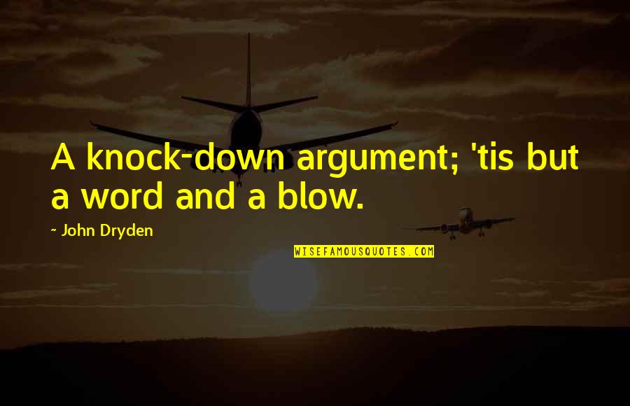 Love Making You Cry Quotes By John Dryden: A knock-down argument; 'tis but a word and