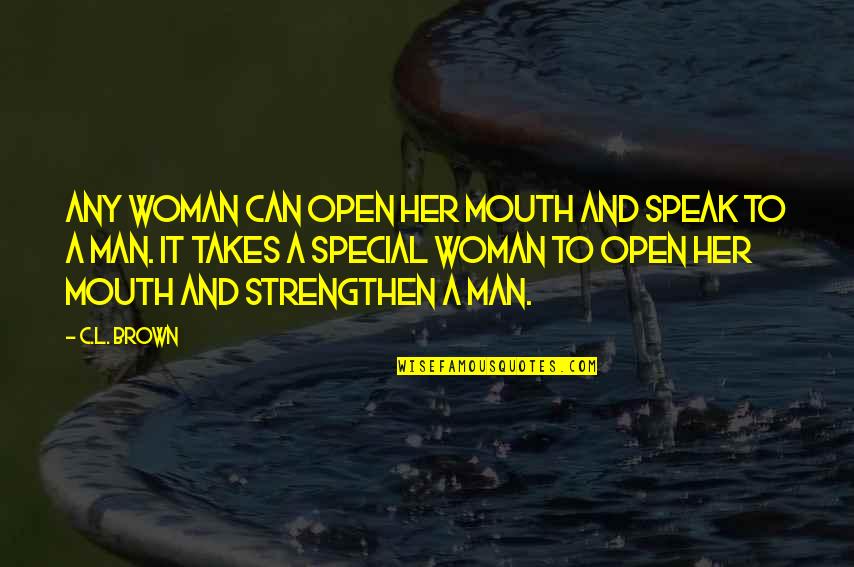 Love Man And Woman Quotes By C.L. Brown: Any woman can open her mouth and speak