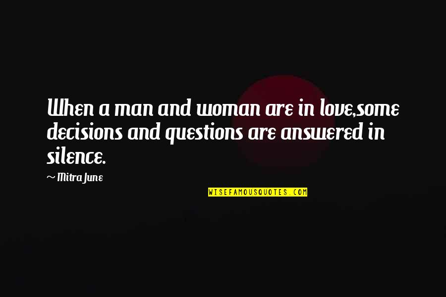 Love Man And Woman Quotes By Mitra June: When a man and woman are in love,some