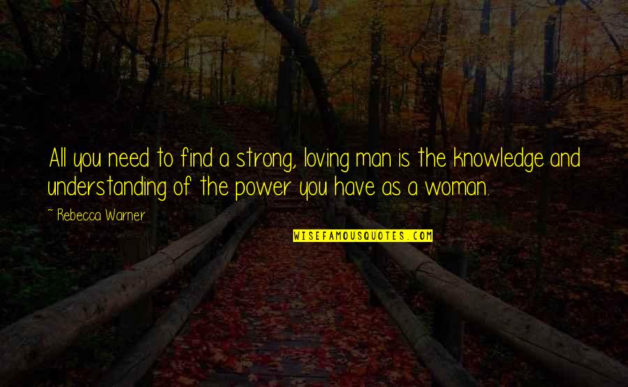 Love Man And Woman Quotes By Rebecca Warner: All you need to find a strong, loving