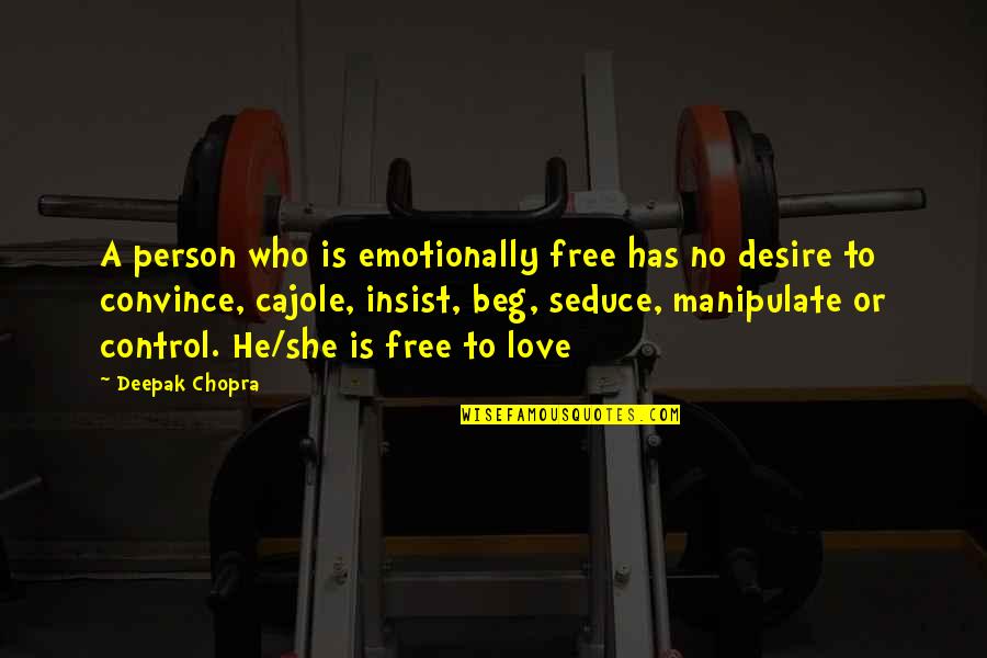 Love Manipulate Quotes By Deepak Chopra: A person who is emotionally free has no