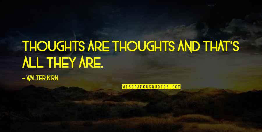 Love Manipulation Quotes By Walter Kirn: Thoughts are thoughts and that's all they are.