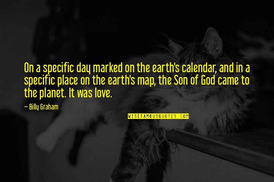 Love Map Quotes By Billy Graham: On a specific day marked on the earth's