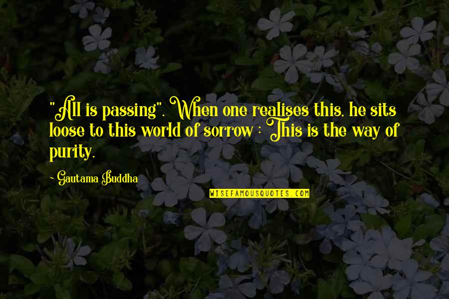 Love Marilyn Manson Quotes By Gautama Buddha: "All is passing". When one realises this, he
