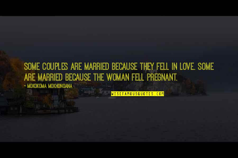 Love Married Woman Quotes By Mokokoma Mokhonoana: Some couples are married because they fell in