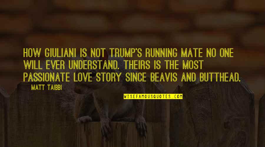 Love Mate Quotes By Matt Taibbi: How Giuliani is not Trump's running mate no