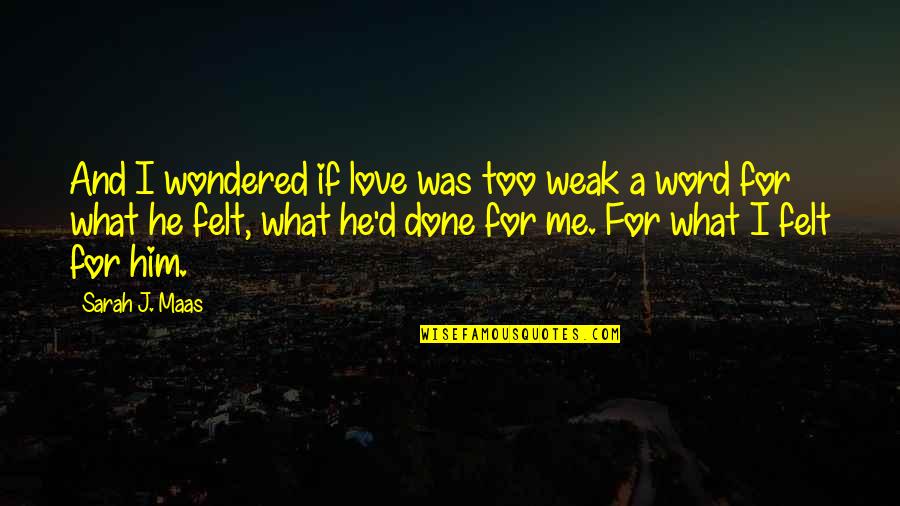 Love Mate Quotes By Sarah J. Maas: And I wondered if love was too weak