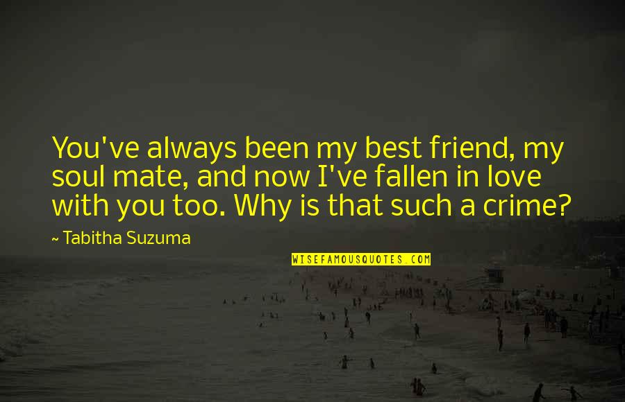 Love Mate Quotes By Tabitha Suzuma: You've always been my best friend, my soul