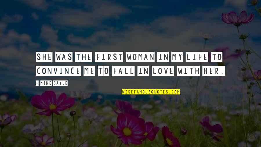 Love Me First Quotes By Mike Gayle: She was the first woman in my life