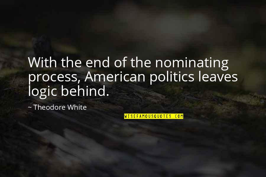 Love Me Like The First Time Quotes By Theodore White: With the end of the nominating process, American