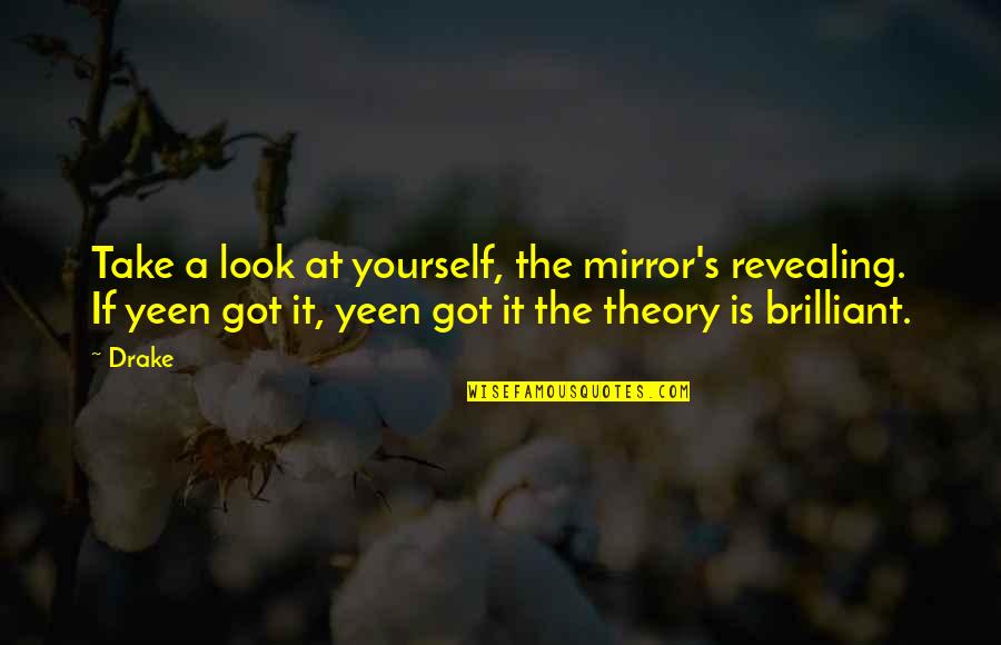 Love Me Like You Used To Quotes By Drake: Take a look at yourself, the mirror's revealing. Love Me Like You Used To Quotes By Drake: Take a look at yourself, the mirror's revealing.