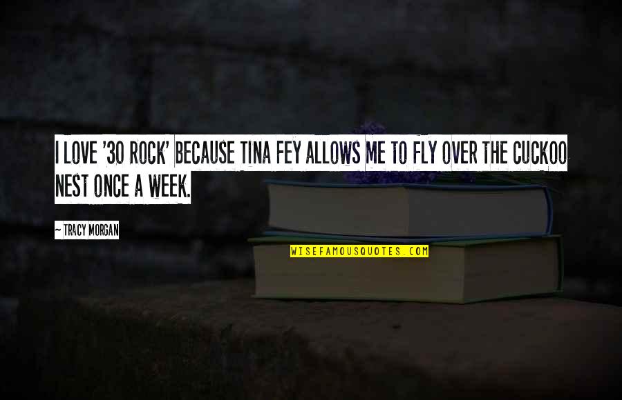 Love Me Once Quotes By Tracy Morgan: I love '30 Rock' because Tina Fey allows Love Me Once Quotes By Tracy Morgan: I love '30 Rock' because Tina Fey allows