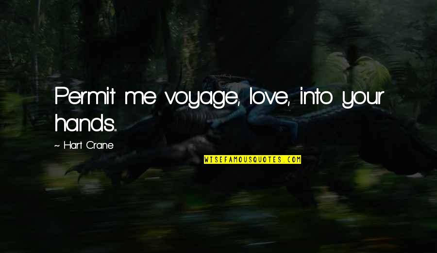 Love Me Quotes By Hart Crane: Permit me voyage, love, into your hands...