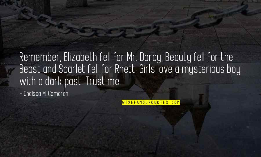 Love Me Trust Me Quotes By Chelsea M. Cameron: Remember, Elizabeth fell for Mr. Darcy, Beauty fell
