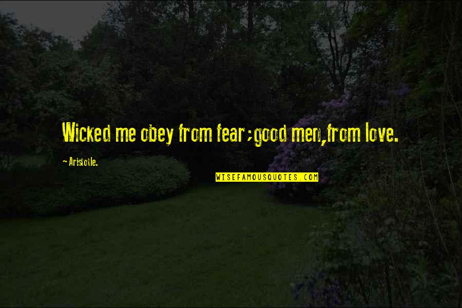 Love Me Without Fear Quotes By Aristotle.: Wicked me obey from fear;good men,from love.