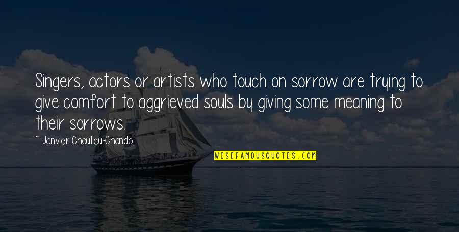 Love Meaning Life Quotes By Janvier Chouteu-Chando: Singers, actors or artists who touch on sorrow