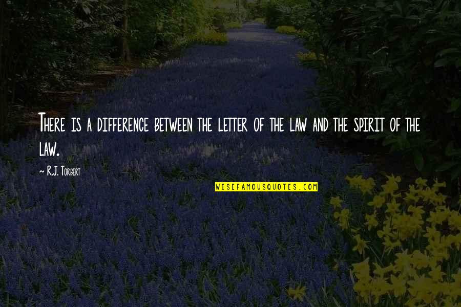 Love Meaning Picture Quotes By R.J. Torbert: There is a difference between the letter of
