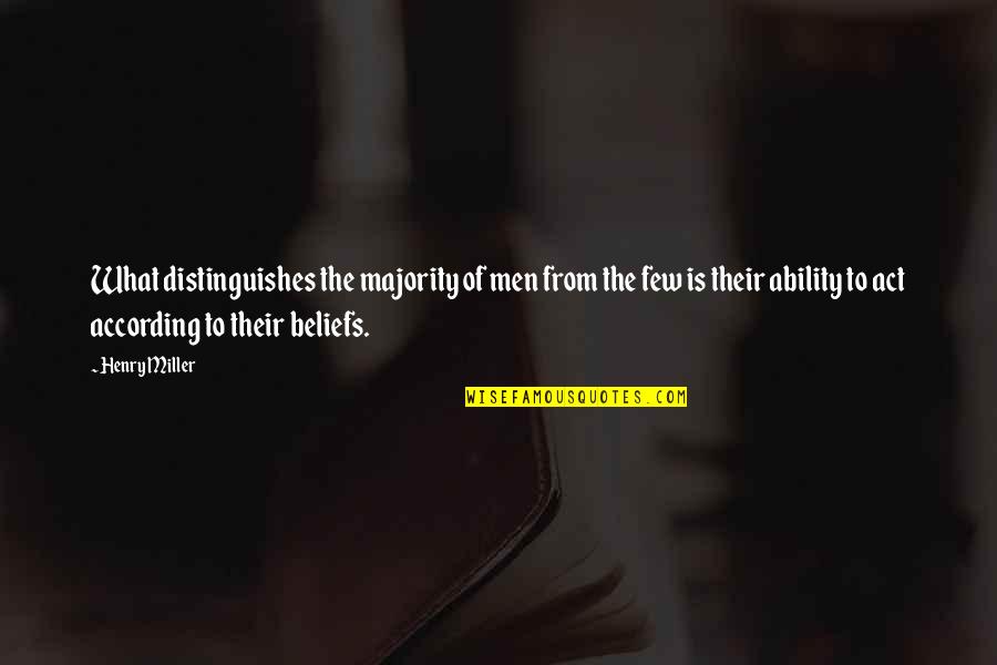 Love Means Compromise Quotes By Henry Miller: What distinguishes the majority of men from the Love Means Compromise Quotes By Henry Miller: What distinguishes the majority of men from the