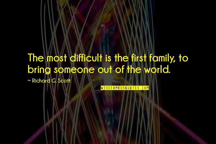 Love Means Compromise Quotes By Richard G. Scott: The most difficult is the first family, to Love Means Compromise Quotes By Richard G. Scott: The most difficult is the first family, to