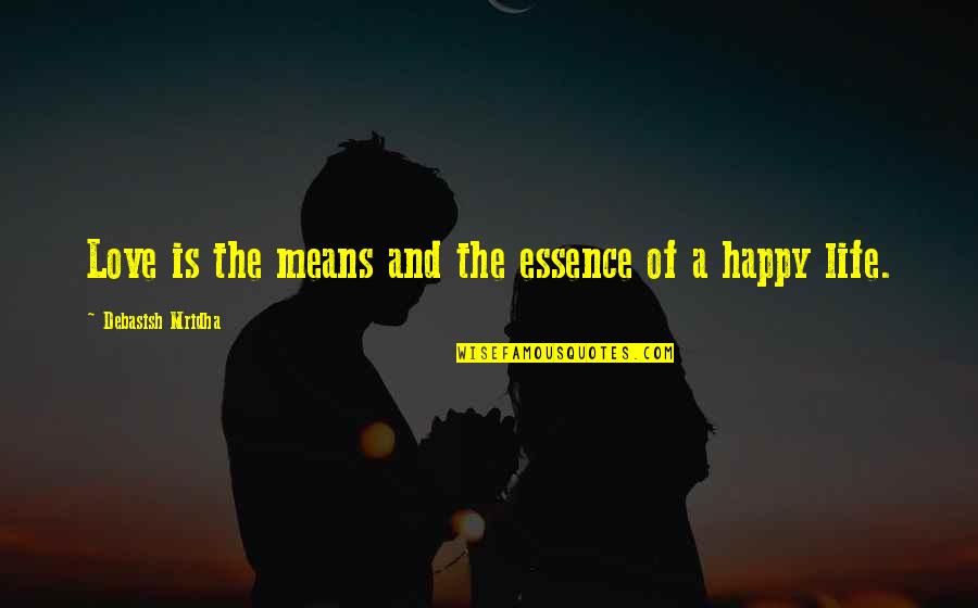 Love Means Life Quotes By Debasish Mridha: Love is the means and the essence of