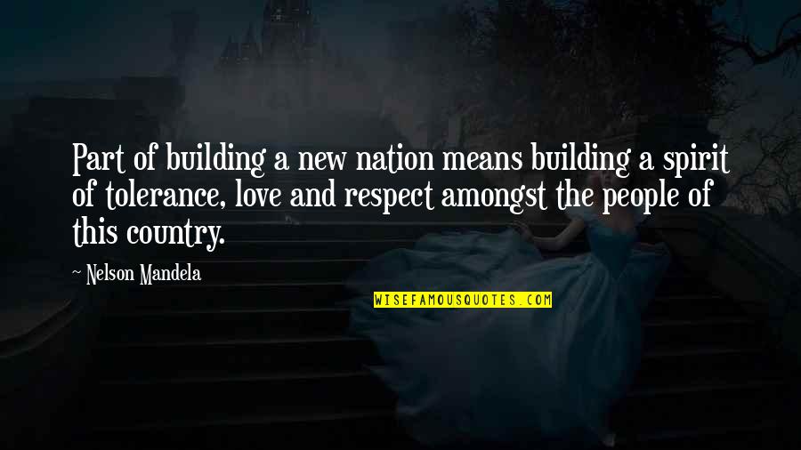 Love Means Respect Quotes By Nelson Mandela: Part of building a new nation means building