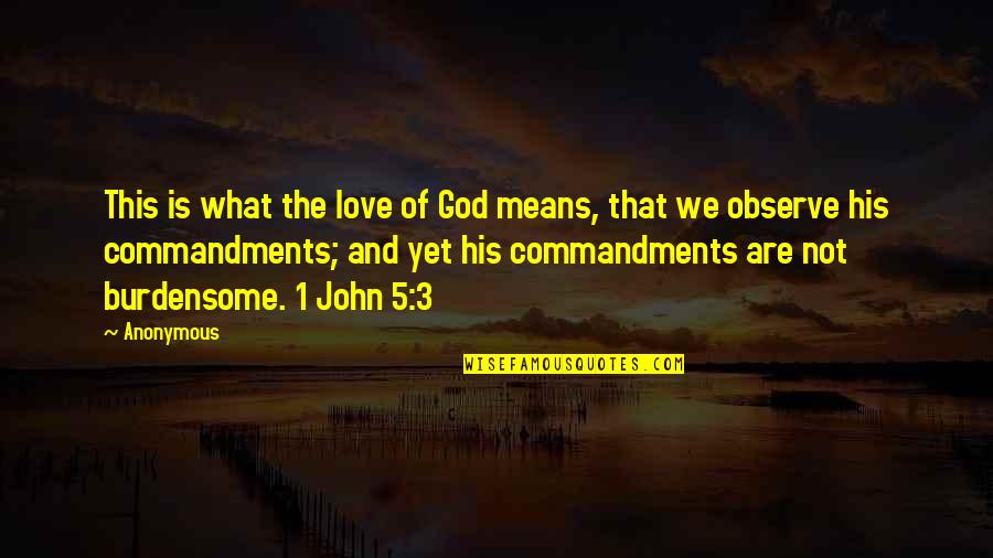 Love Means What Quotes By Anonymous: This is what the love of God means,