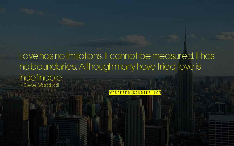 Love Measured Quotes By Steve Maraboli: Love has no limitations. It cannot be measured.