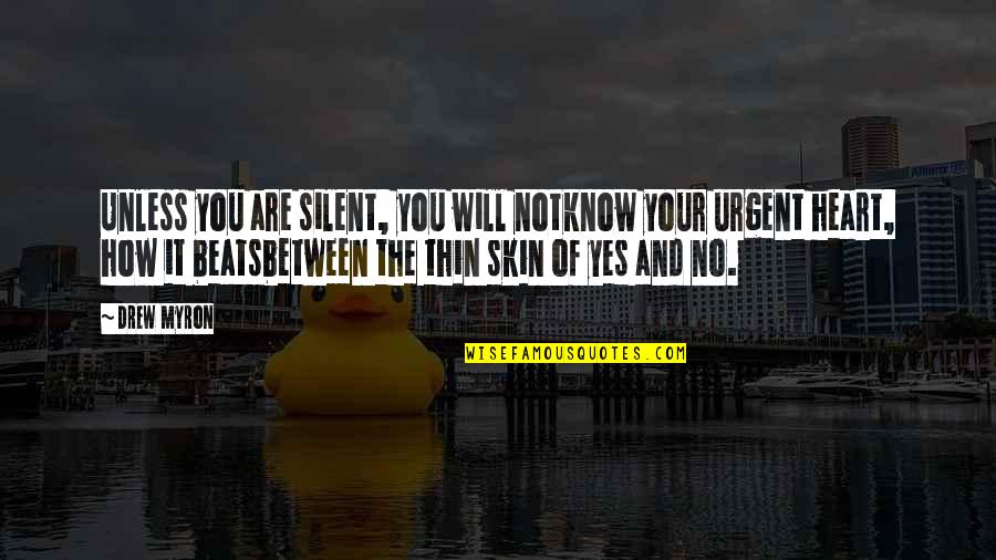Love Meditation Quotes By Drew Myron: Unless you are silent, you will notknow your Love Meditation Quotes By Drew Myron: Unless you are silent, you will notknow your