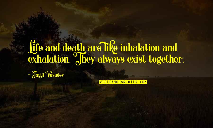 Love Meditation Quotes By Jaggi Vasudev: Life and death are like inhalation and exhalation.