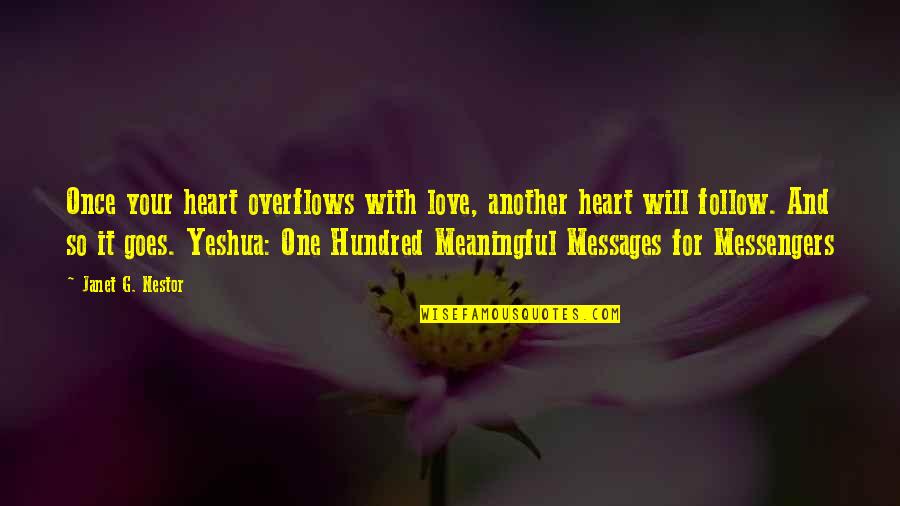 Love Meditation Quotes By Janet G. Nestor: Once your heart overflows with love, another heart Love Meditation Quotes By Janet G. Nestor: Once your heart overflows with love, another heart