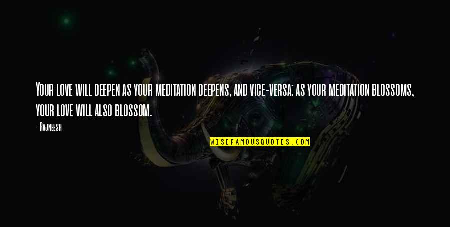Love Meditation Quotes By Rajneesh: Your love will deepen as your meditation deepens, Love Meditation Quotes By Rajneesh: Your love will deepen as your meditation deepens,