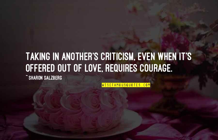 Love Meditation Quotes By Sharon Salzberg: Taking in another's criticism, even when it's offered Love Meditation Quotes By Sharon Salzberg: Taking in another's criticism, even when it's offered