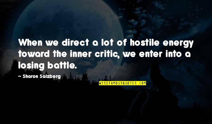 Love Meditation Quotes By Sharon Salzberg: When we direct a lot of hostile energy Love Meditation Quotes By Sharon Salzberg: When we direct a lot of hostile energy