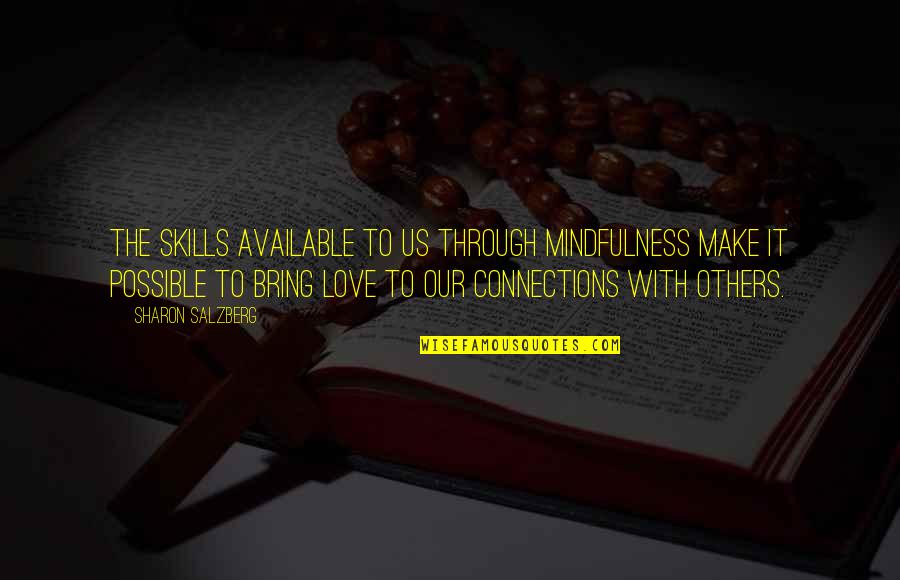 Love Meditation Quotes By Sharon Salzberg: The skills available to us through mindfulness make