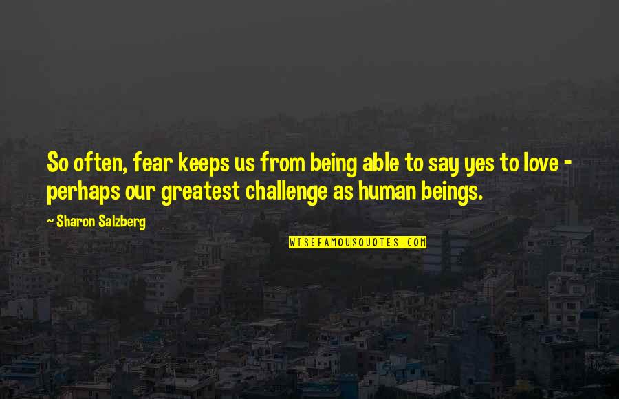 Love Meditation Quotes By Sharon Salzberg: So often, fear keeps us from being able Love Meditation Quotes By Sharon Salzberg: So often, fear keeps us from being able