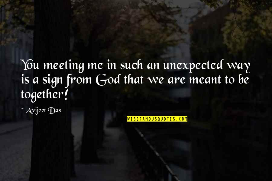 Love Meeting Quotes By Avijeet Das: You meeting me in such an unexpected way