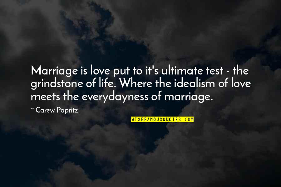Love Meets Quotes By Carew Papritz: Marriage is love put to it's ultimate test