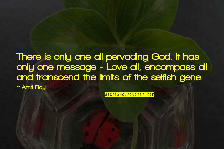 Love Message Quotes By Amit Ray: There is only one all pervading God. It