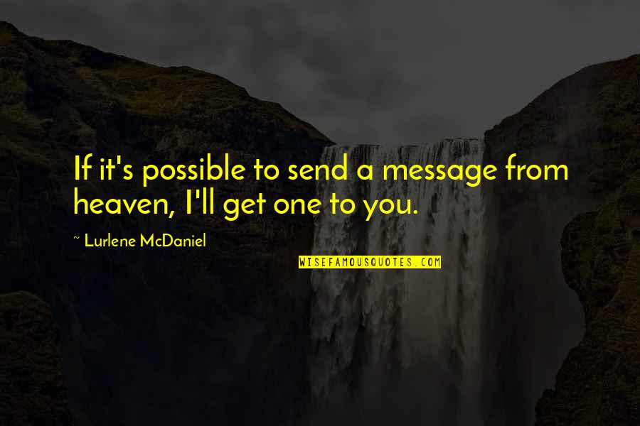 Love Message Quotes By Lurlene McDaniel: If it's possible to send a message from