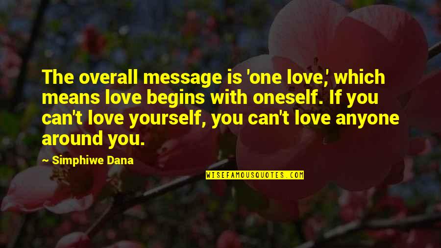 Love Message Quotes By Simphiwe Dana: The overall message is 'one love,' which means